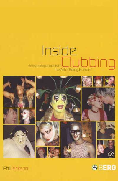 Cover of the book Inside Clubbing - Sensual Experiments in the Art of Being Human by Phil Jackson